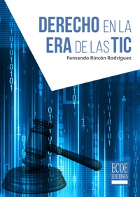 Derecho en la era de las TIC - Fernando Rincón Rodríguez - ebook