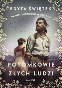 Potomkowie złych ludzi. Cykl Sandomierskie wzgórza. Tom 1 - Edyta Świętek - książka