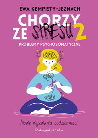 Chorzy ze stresu 2. Problemy psychosomatyczne - Ewa Kempisty-Jaznoch - książka