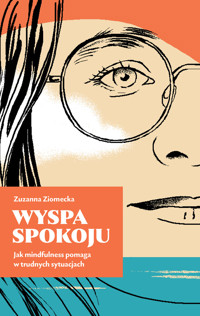 Wyspa spokoju. Jak mindfulness pomaga w trudnych sytuacjach - Zuzanna Ziomecka - ebook