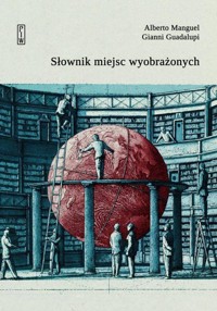 Słownik miejsc wyobrażonych - Alberto Manguel, Gianni Guadalupi - książka
