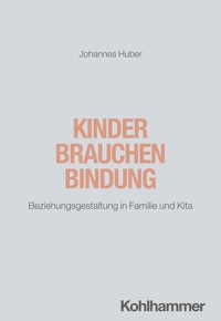Kinder brauchen Bindung - Johannes Huber - ebook