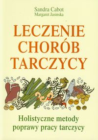 Leczenie chorób tarczycy - Cabot Sandra, Jasinska Margaret - książka