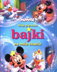Moje pierwsze bajki na miłe chwile Disney Minnie -  - książka