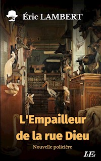 L'Empailleur de la rue Dieu - Eric Lambert - ebook