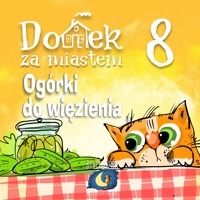 Domek za miastem 08 - Ogórki do więzienia - Wiejski Kocur - audiobook