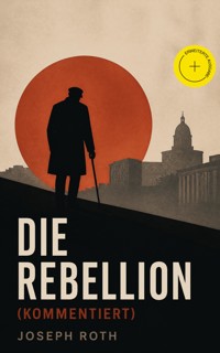 Die Rebellion (Kommentiert) - Joseph Roth - ebook