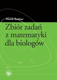 Zbiór zadań z matematyki dla biologów - Bodnar Marek - książka