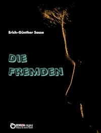 Die Fremden - Erich-Günther Sasse - ebook