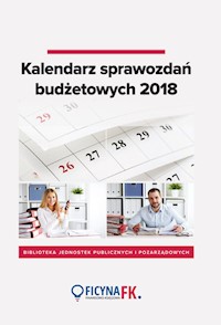Kalendarz sprawozdań budżetowych 2018 - Strusiewicz-Kotela Dorota - książka