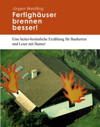 Fertighäuser brennen besser - Jürgen Weidling - ebook