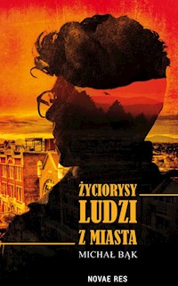 Życiorysy ludzi z miasta - Michał Bąk - ebook + książka