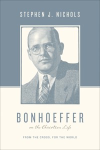 Bonhoeffer on the Christian Life - Stephen J. Nichols - ebook