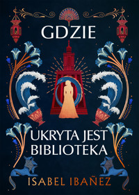 Gdzie ukryta jest biblioteka - Ibanez Isabel - ebook + książka