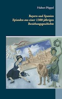 Bayern und Spanien - Hubert Pöppel - ebook