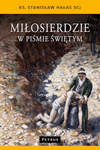 Miłosierdzie w Piśmie Świętym - Hałas Stanisław - książka
