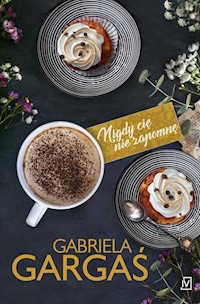 Nigdy cię nie zapomnę - Gabriela Gargaś - ebook + audiobook + książka