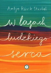 W lasach ludzkiego serca - Strubel Antje Ravik - książka