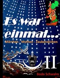 Es war einmal ... Band II - Bodo Schwalm - ebook