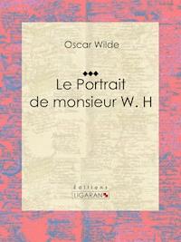 Le Portrait de monsieur W. H - Ligaran - ebook