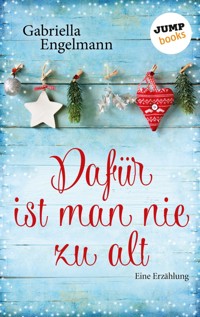 Dafür ist man nie zu alt - Gabriella Engelmann - ebook
