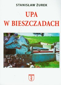 UPA w Bieszczadach - Stanisław Żurek - książka
