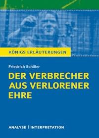 Der Verbrecher aus verlorener Ehre von Friedrich Schiller. Textanalyse und Interpretation mit ausführlicher Inhaltsangabe und Abituraufgaben mit Lösungen. - Friedrich Schiller - ebook