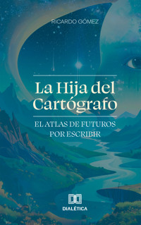 La Hija del Cartógrafo - Ricardo Gómez - ebook