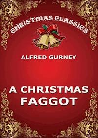 A Christmas Faggot - Alfred Gurney - ebook