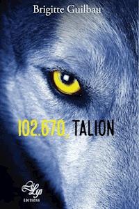 102.670, Talion - Brigitte Guilbau - ebook