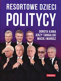 Resortowe dzieci Politycy - Kania Dorota, Targalski Jerzy, Marosz Maciej - książka
