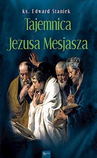 Tajemnice Ewangelii. Tajemnica Jezusa Mesjasza - ks. Edward Staniek - audiobook