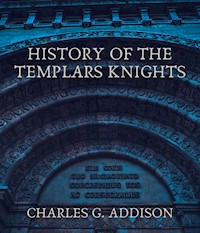 History of the Templars Knights - Charles G. Addison - ebook