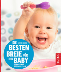 Die besten Breie für Ihr Baby - Anne Iburg - ebook