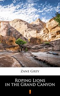 Roping Lions in the Grand Canyon - Grey Zane - ebook