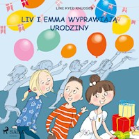 Liv i Emma. Liv i Emma: Liv i Emma wyprawiają urodziny - Line Kyed Knudsen - ebook + audiobook