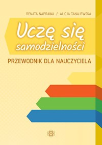 Uczę się samodzielności Przewodnik dla nauczyciela - Tanajewska Alicja, Naprawa Renata - książka