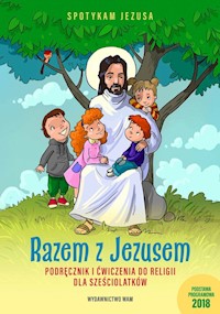 Razem z Jezusem Podręcznik i ćwiczenia do religii dla sześciolatków -  - książka