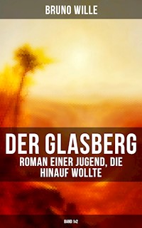 DER GLASBERG: Roman einer Jugend, die hinauf wollte (Band 1&2) - Bruno Wille - ebook