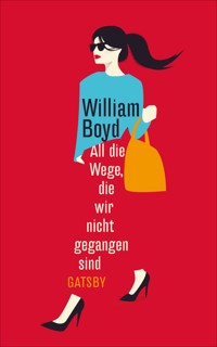 All die Wege, die wir nicht gegangen sind - William Boyd - ebook