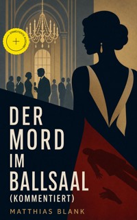 Der Mord im Ballsaal (Kommentiert) - Matthias Blank - ebook