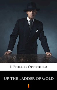 Up the Ladder of Gold - E. Phillips Oppenheim - ebook
