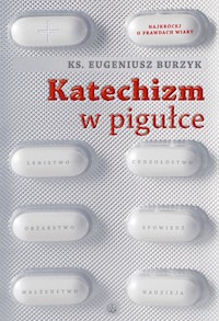 Katechizm w pigułce - ks. Eugeniusz Burzyk - ebook