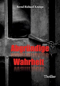 Abgründige Wahrheit - Bernd Richard Knospe - ebook