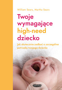 Twoje wymagające HIGH-NEED dziecko - William Sears, Martha Sears - książka