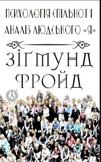 Психологія спільнот і аналіз людського «Я» - Зігмунд  Фройд - ebook