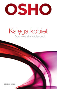 Księga kobiet. Duchowa siła kobiecości - Osho - ebook + książka