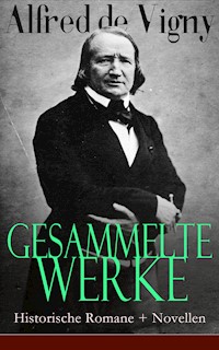 Gesammelte Werke: Historische Romane + Novellen - Alfred de Vigny - ebook
