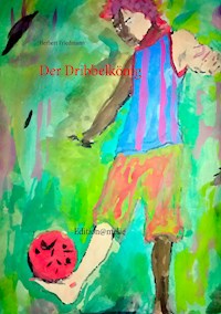 Der Dribbelkönig - Herbert Friedmann - ebook