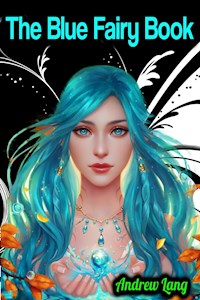 The Blue Fairy Book - Andrew Lang - Andrew Lang - ebook